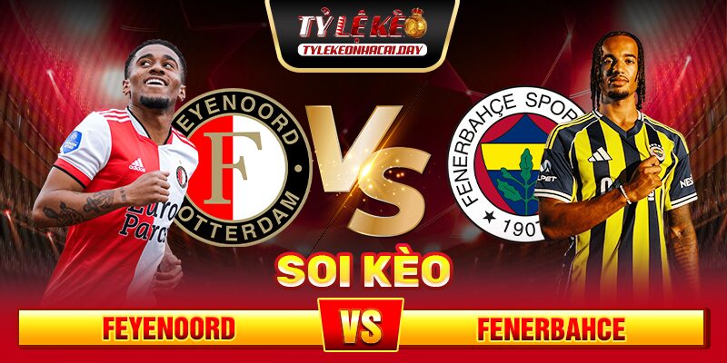 soi-keo-feyenoord-vs-fenerbahce